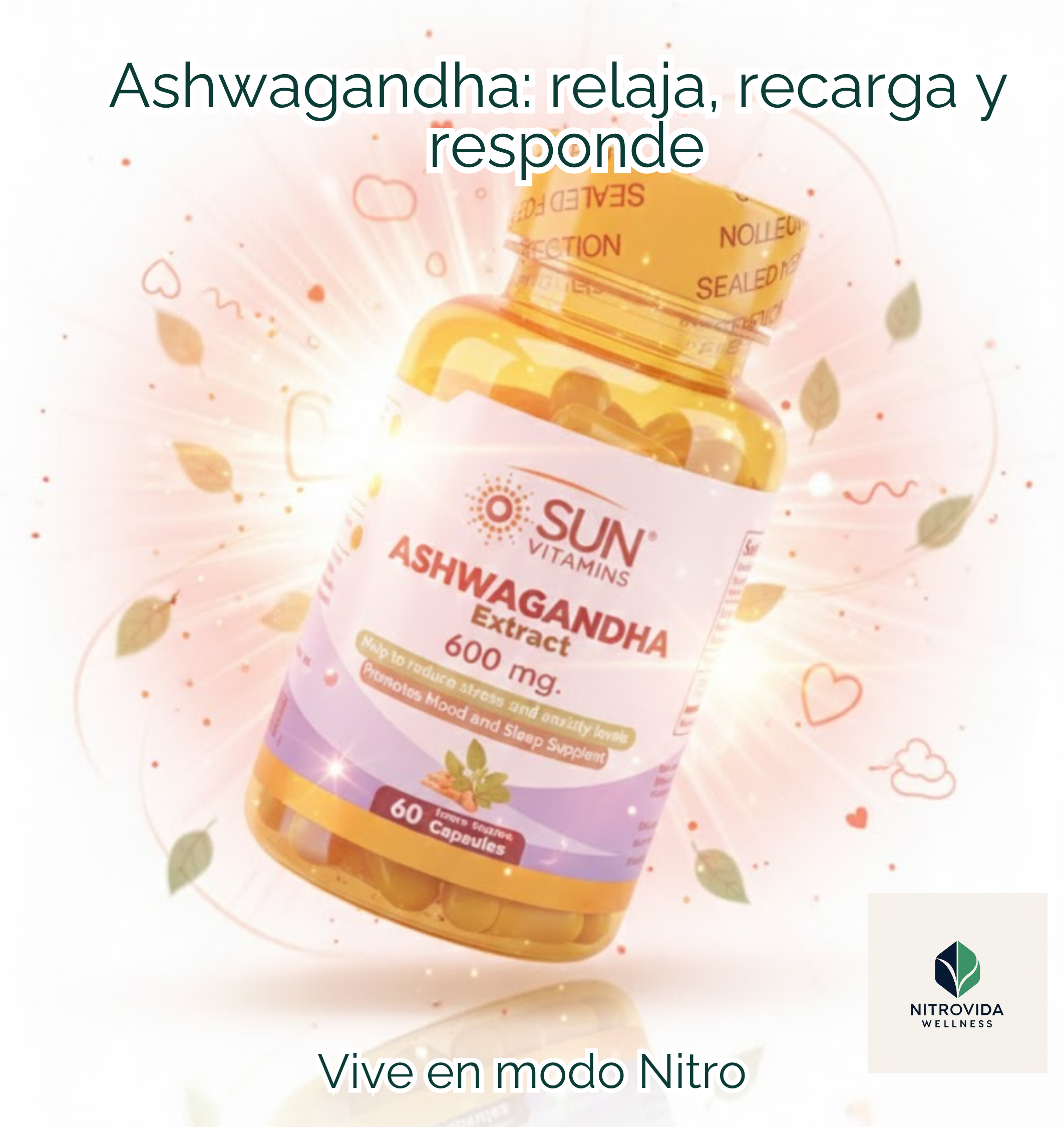 Ashwagandha: Relaja, Recarga y Responde